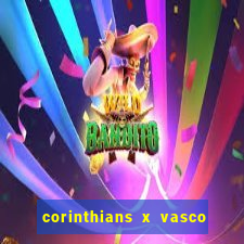 corinthians x vasco da gama ao vivo futemax